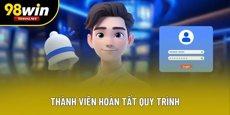 Thành viên hoàn tất quy trình
