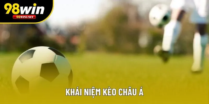 Khái Niệm Kèo Châu Á