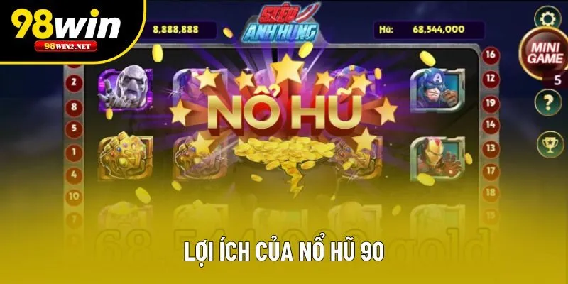 Lợi ích của nổ hũ 90